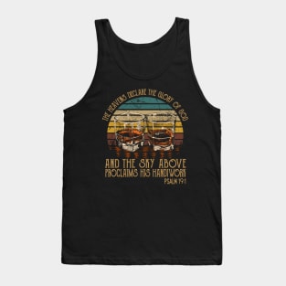 The Heavens Declare The Glory Of God And The Sky Above Proclaims His Handiwork Whisky Mug Tank Top